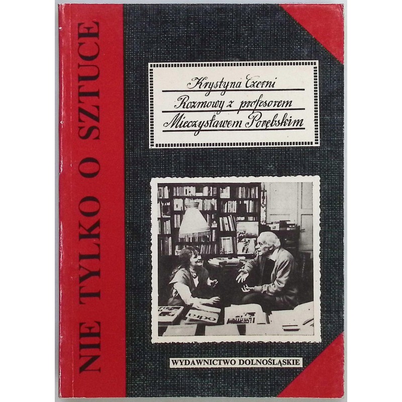 Nie tylko o sztuce Rozmowy z profesorem Mieczysławem Porębskim K. Czerni