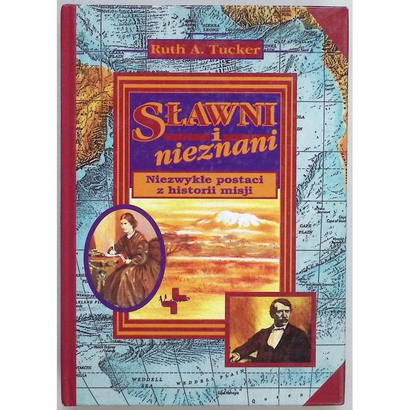 Sławni i nieznani Niezwykłe postaci z historii misji Ruth A. Tucker