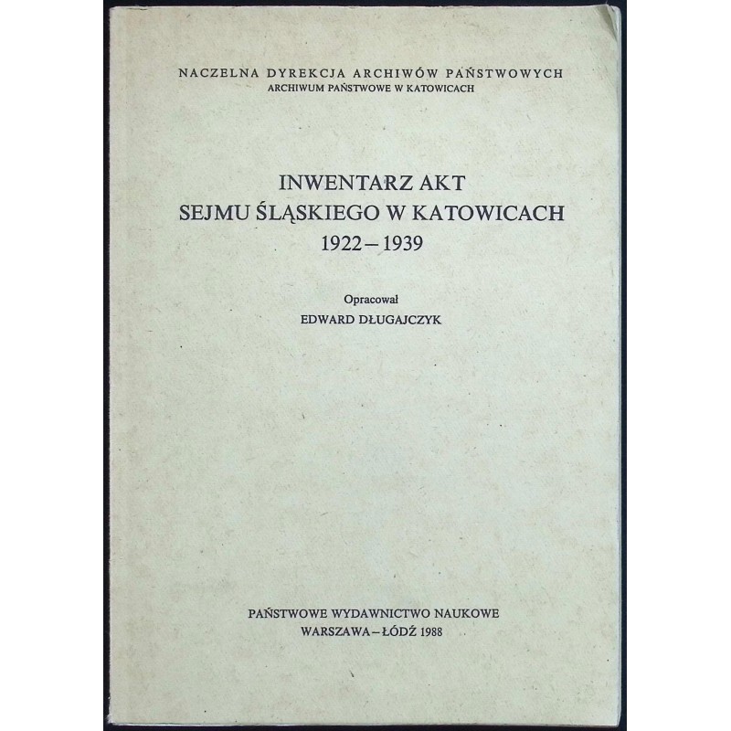 Inwentarz akt Sejmu Śląskiego w Katowicach 1922-1939 Edward Długajczyk