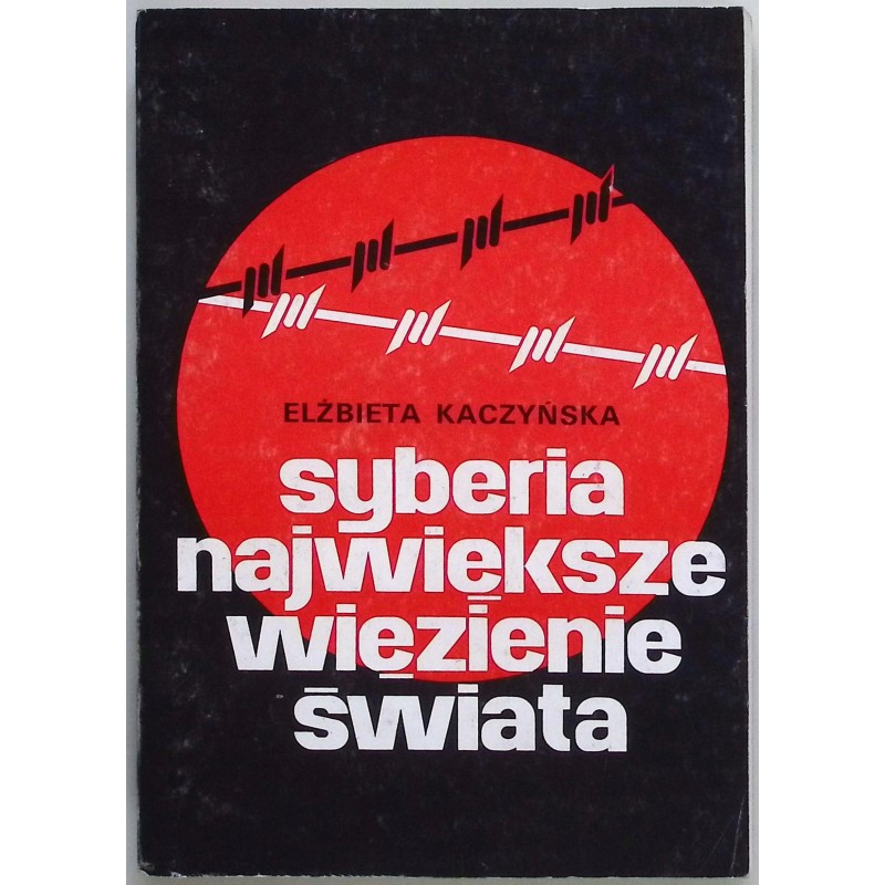 Syberia - największe więzienie świata Elżbieta Kaczyńska