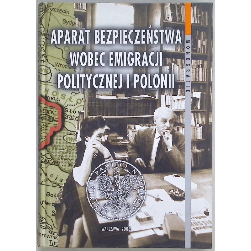 Aparat bezpieczeństwa wobec emigracji politycznej i Polonii Tom 19 Terlecki
