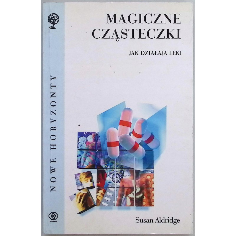 Magiczne cząsteczki Jak działają leki Susan Aldridge