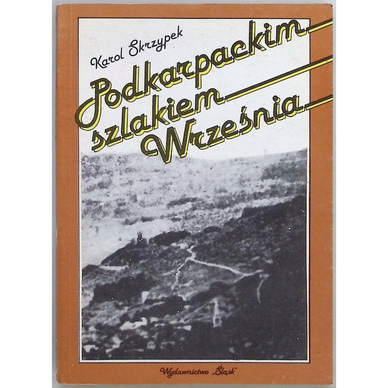 Podkarpackim szlakiem września Karol Skrzypek