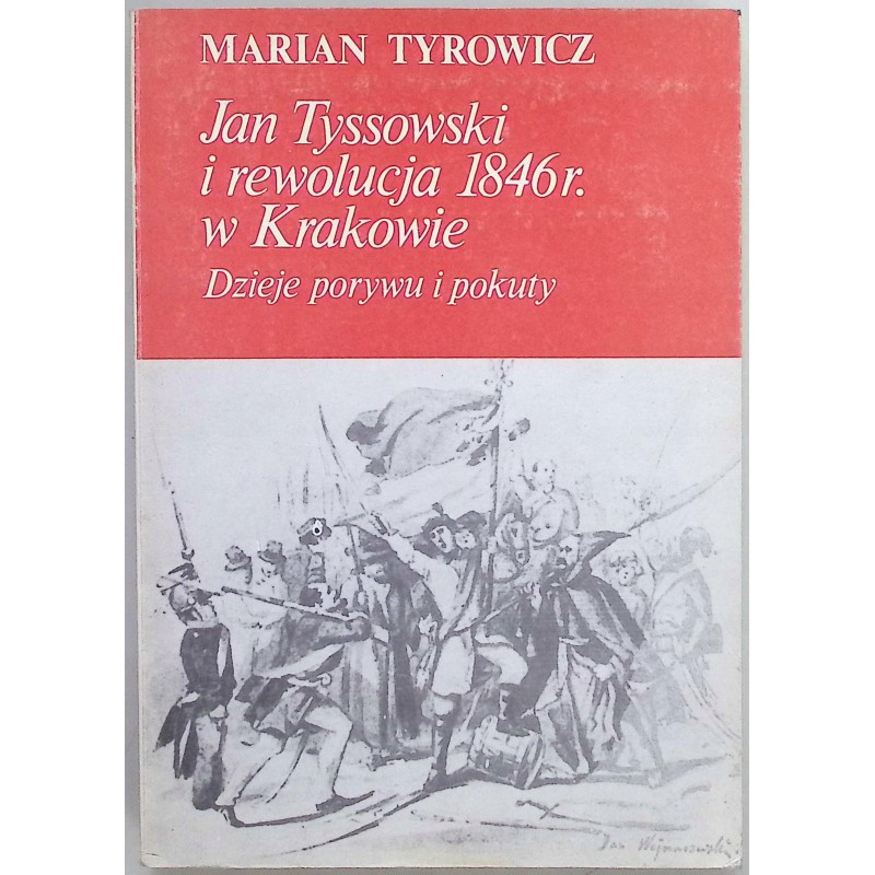 Jan Tyssowski i rewolucja 1846 r. w Krakowie Marian Tyrowicz