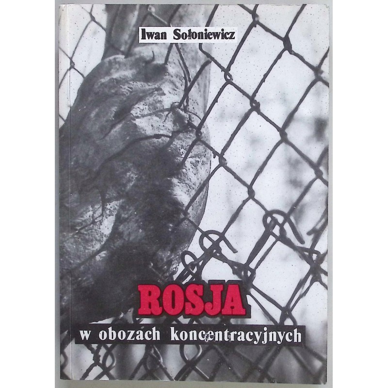Rosja w obozach koncentracyjnych Iwan Sołoniewicz