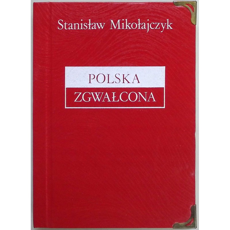 Polska zgwałcona Stanisław Mikołajczyk