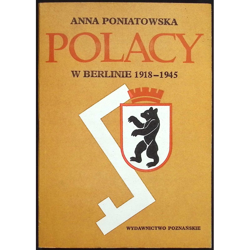 Polacy w Berlinie 1918-1945 Anna Poniatowska