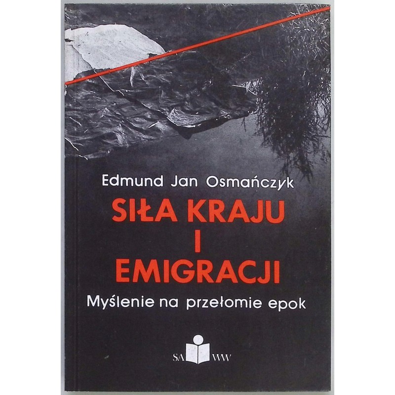 Siła Kraju i emigracji Edmund Jan Osmańczyk