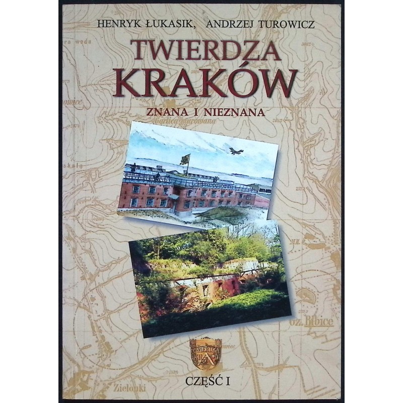 Twierdza Kraków Znana i nieznana część 1