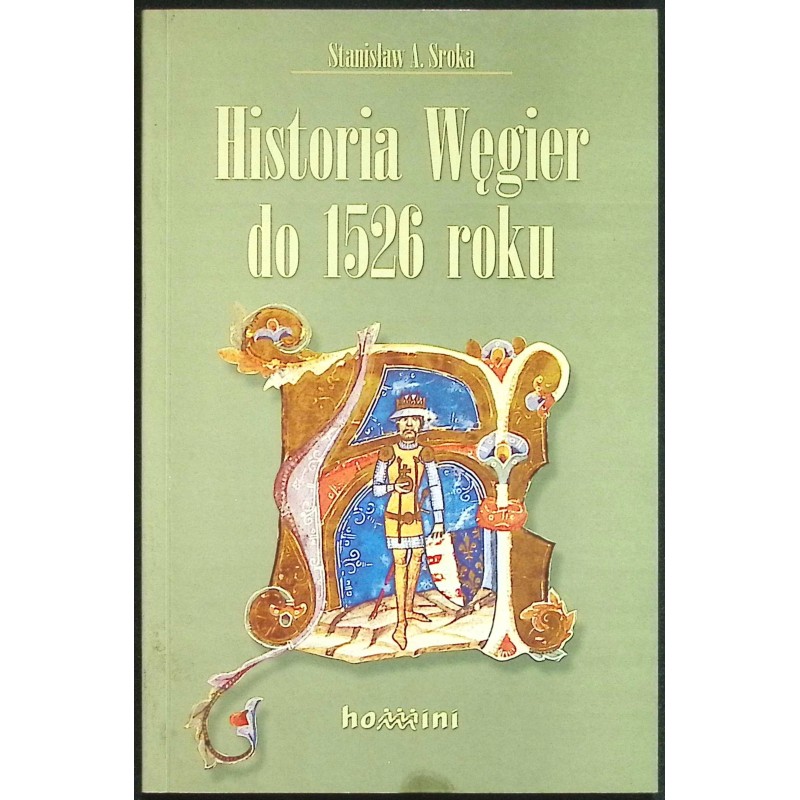 Historia Węgier do 1526 roku Stanisław Sroka