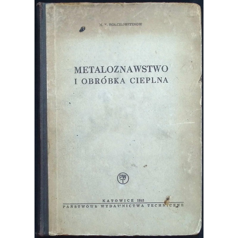 Metaloznawstwo i obróbka cieplna N. F. Bołchowitinow