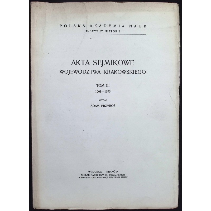Akta sejmikowe Województwa Krakowskiego Tom III