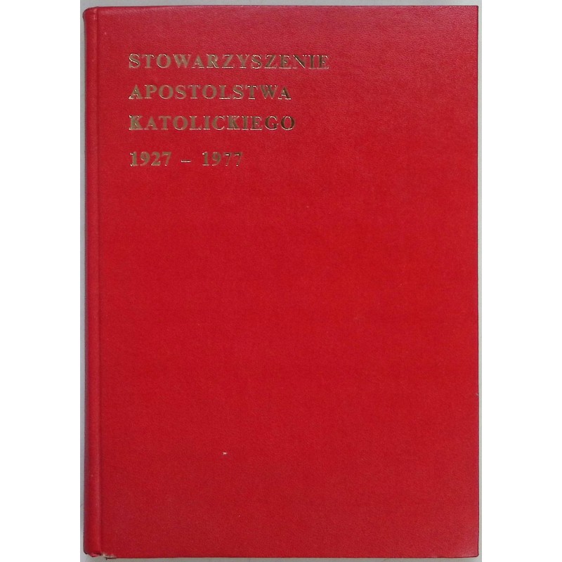 Stowarzyszenie Apostolstwa Katolickiego 1927-1977
