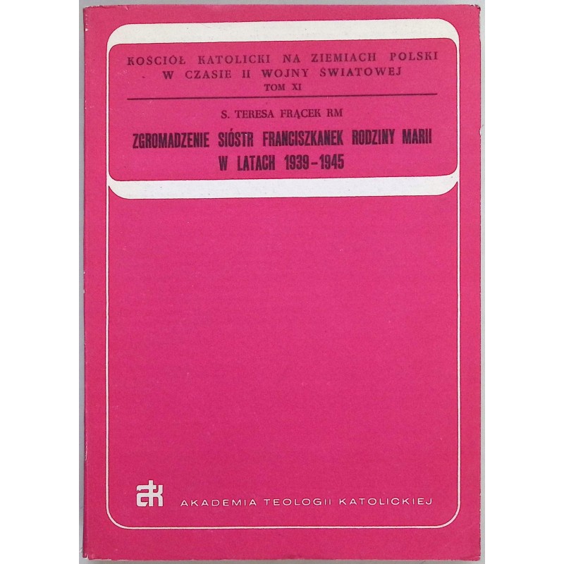 Zgromadzenie Sióstr Franciszkanek Rodziny Marii w latach 1939-1945