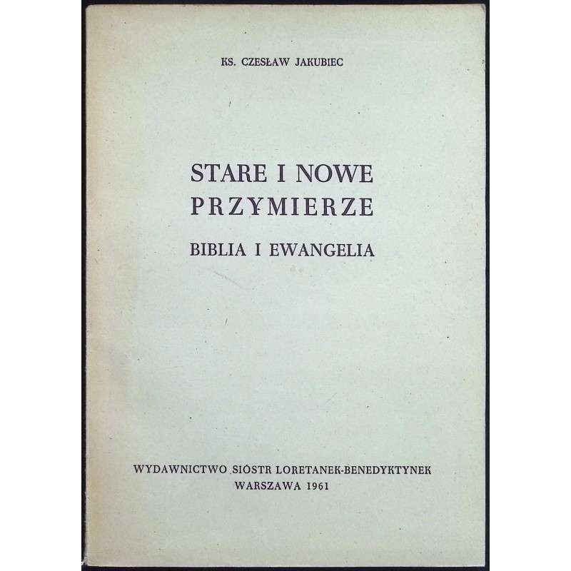 Stare i nowe przymierze - Czesław Jakubiec