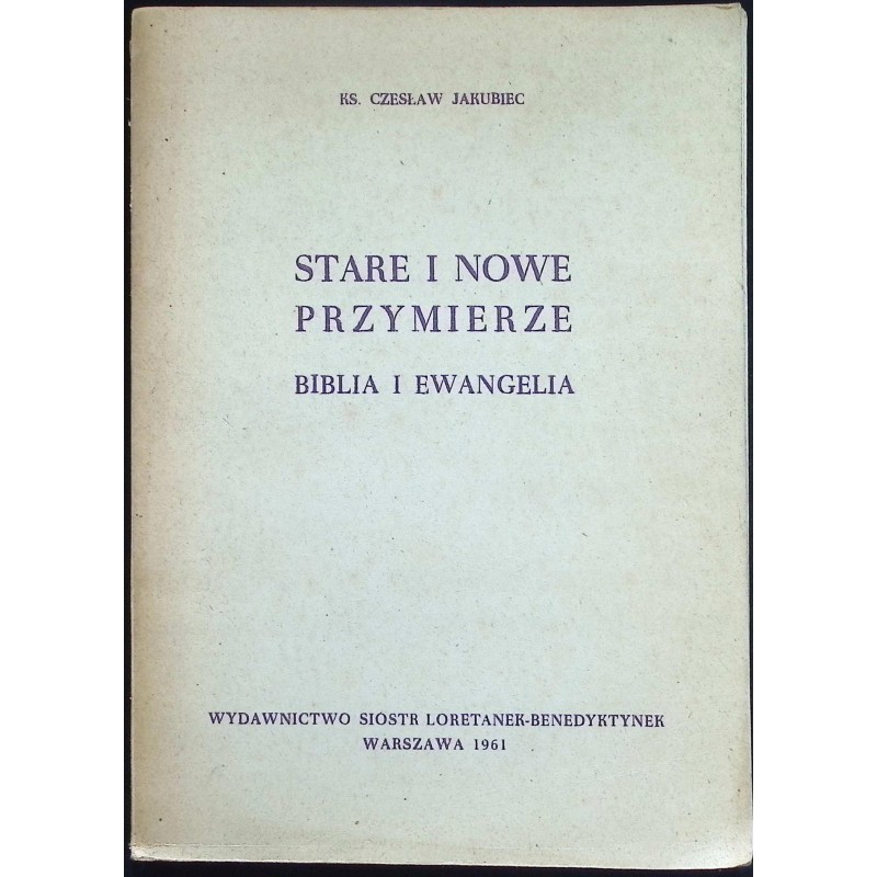Stare i nowe przymierze - Czesław Jakubiec