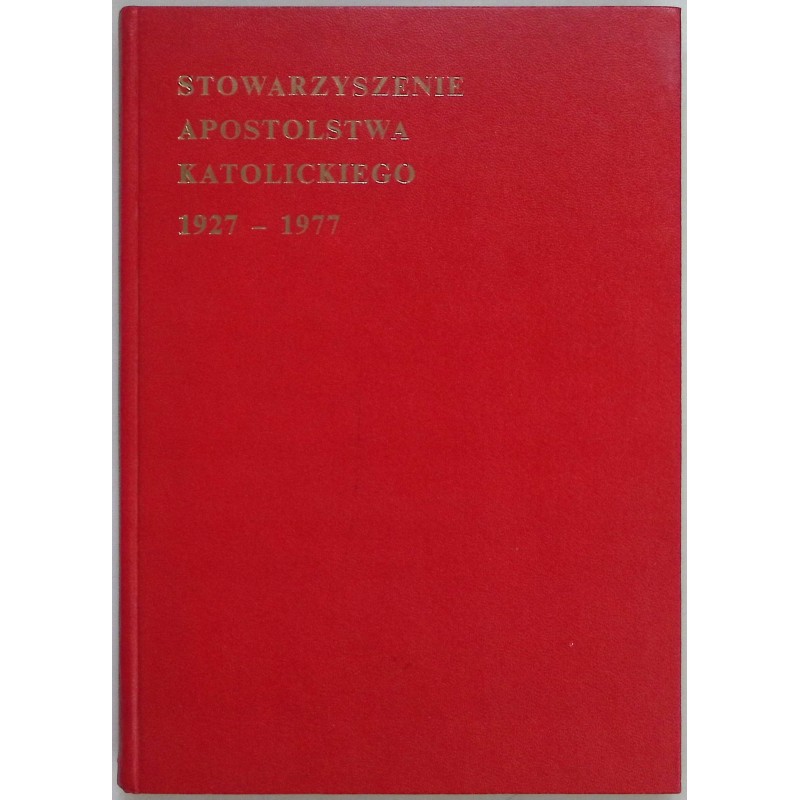 Stowarzyszenie Apostolstwa Katolickiego 1927-1977