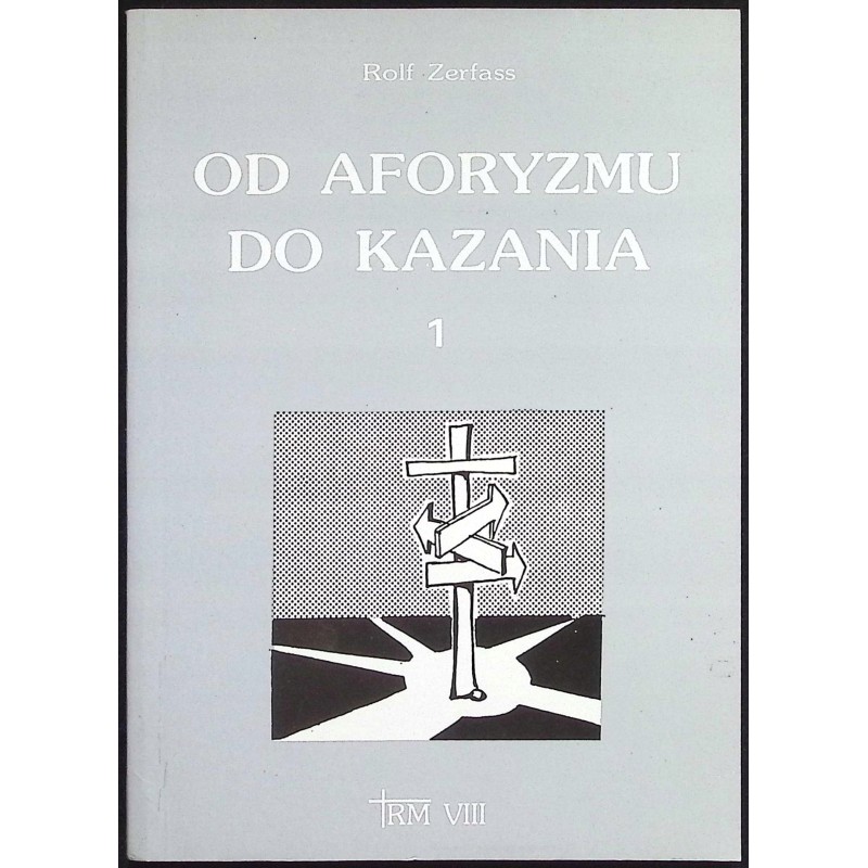 Od aforyzmu do kazania Tom 1 Rolf Zerfass
