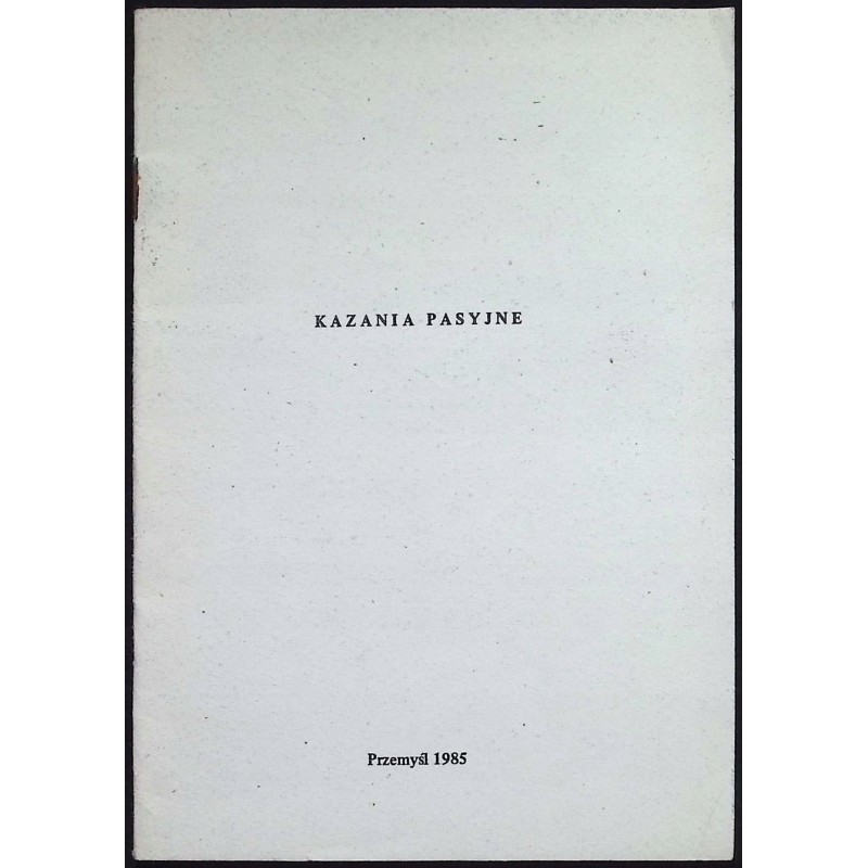 Kazania Pasyjne Historia męki Pańskiej