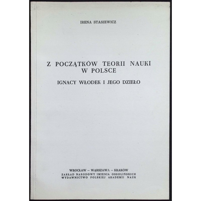 Z początków teorii nauki w Polsce Irena Stasiewicz