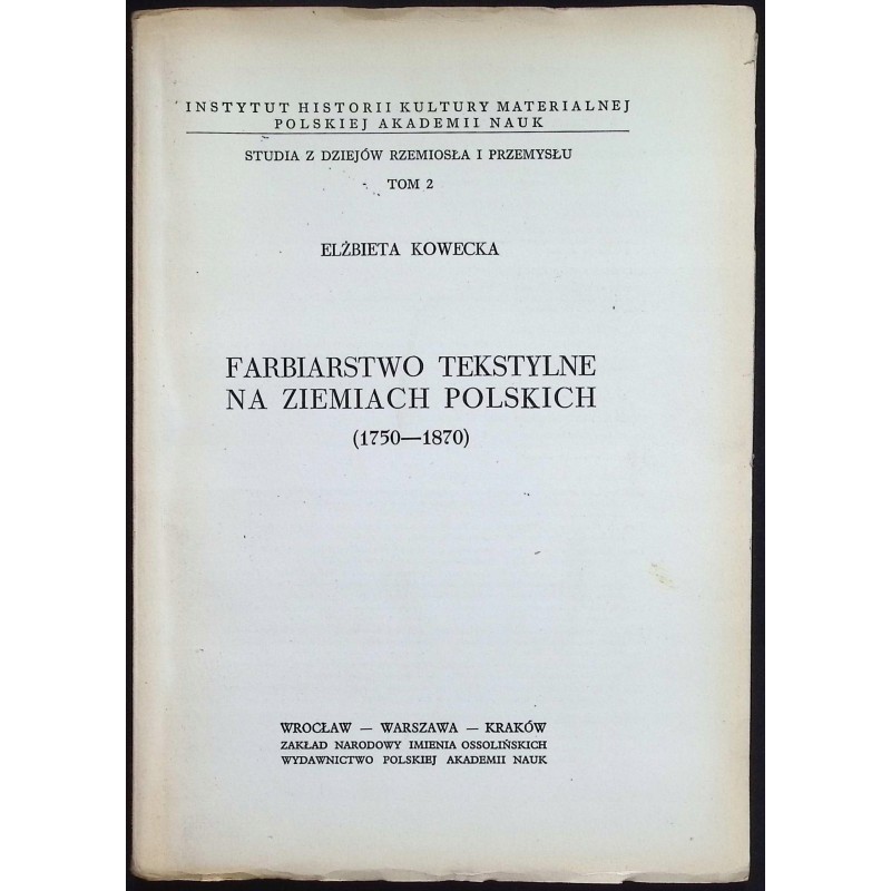 Farbiarstwo tekstylne na ziemiach polskich Elżbieta Kowecka