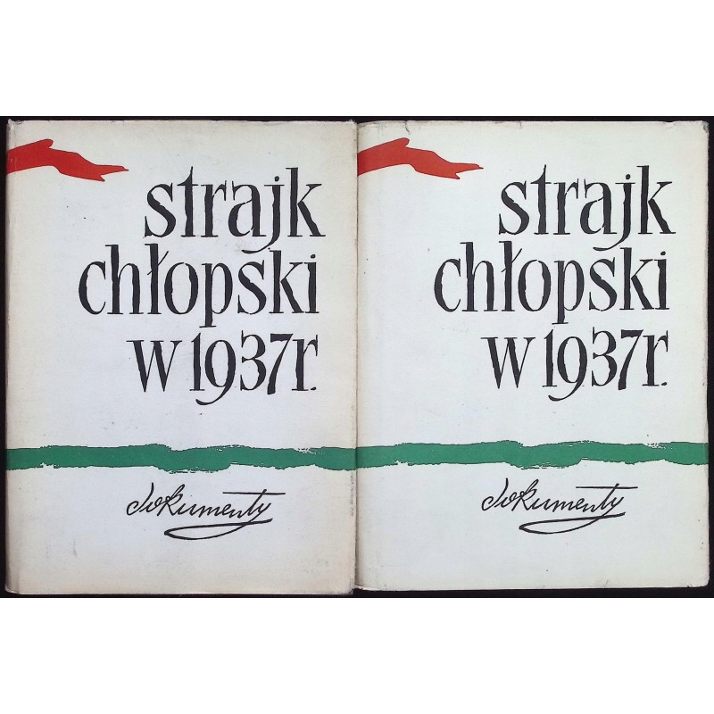 Strajk Chłopski w 1937 roku Dokumenty archiwalne Tom I i II.