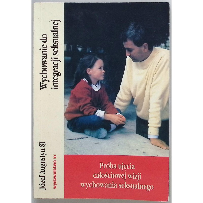 Próba ujęcia całościowej wizji wychowania seksualnego Józef Augustyn