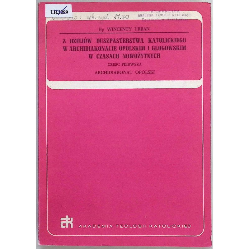 Z dziejów duszpasterstwa katolickiego w archidiakonacie opolskim