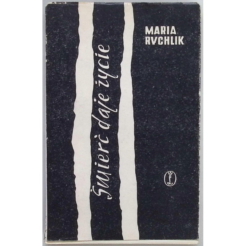 Śmierć daje życie Maria Rychlik