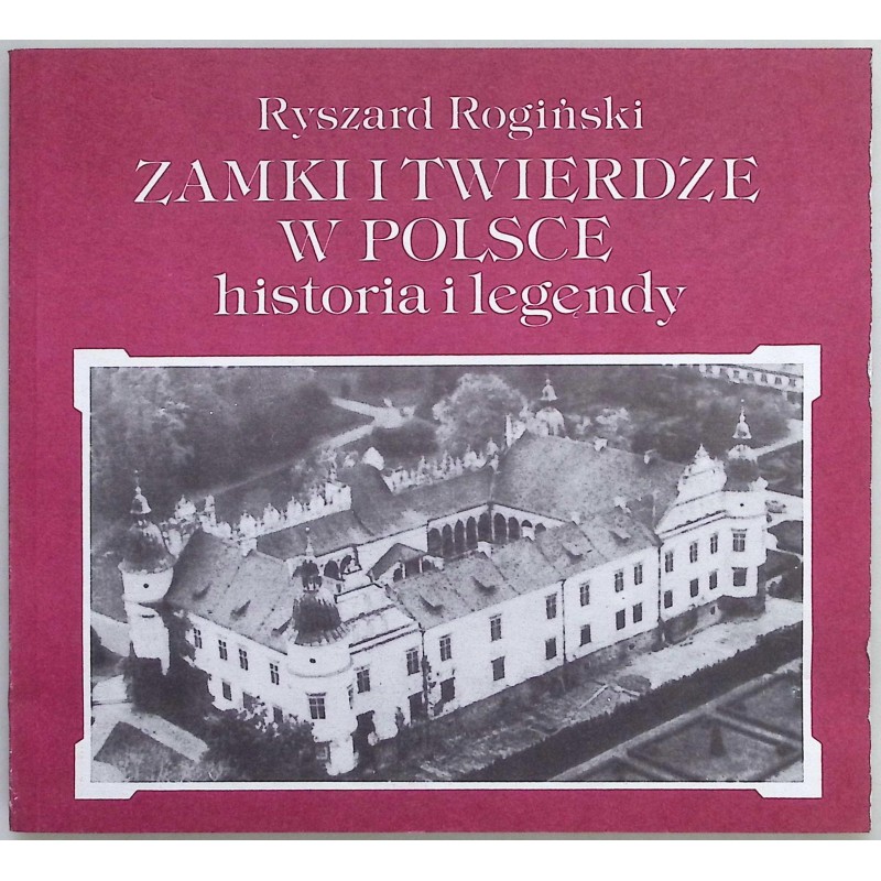 Zamki i twierdze w Polsce Ryszard Rogiński