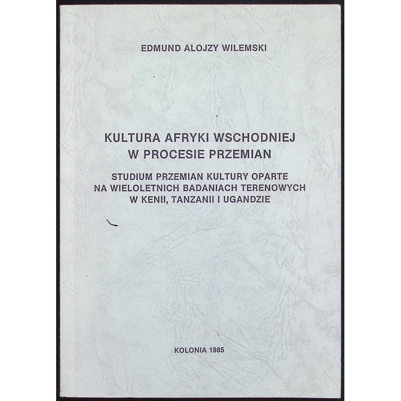 Kultura Afryki Wschodniej w procesie przemian Edmund Alojzy Wilemski