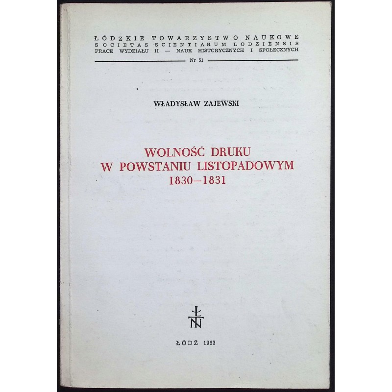 Wolność druku w Powstaniu Listopadowym 1830-1831 W. Zajewski