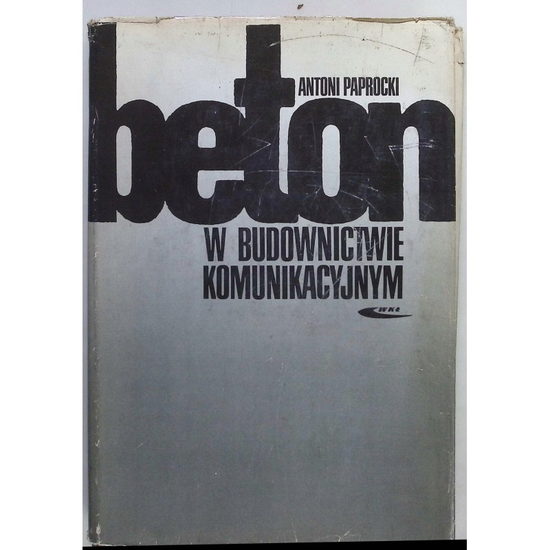 Beton w budownictwie komunikacyjnym A. Paprocki