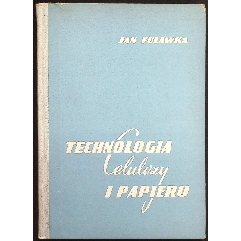 Technologia celulozy i papieru Jan Fuławka