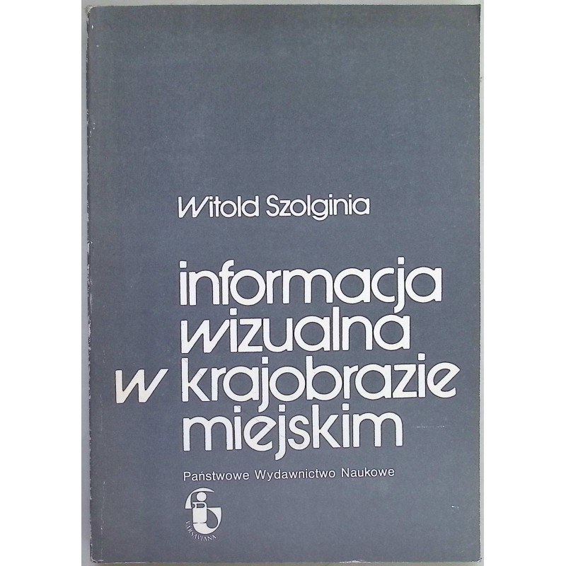 nformacja wizualna w krajobrazie miejskim Witold Szolginia
