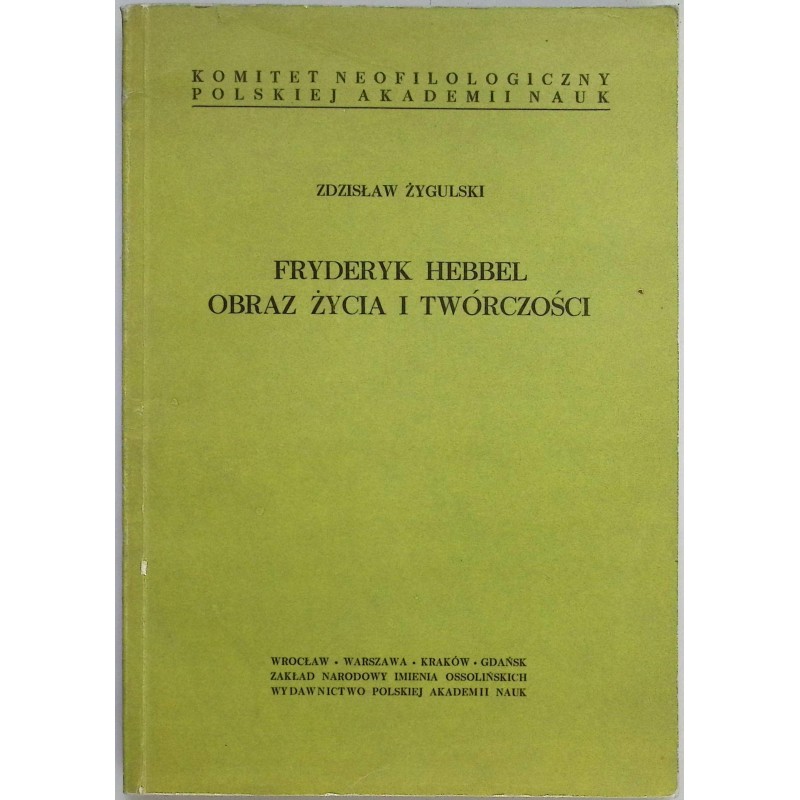Fryderyk Hebbel obraz życia i twórczości Zdzisław Żygulski