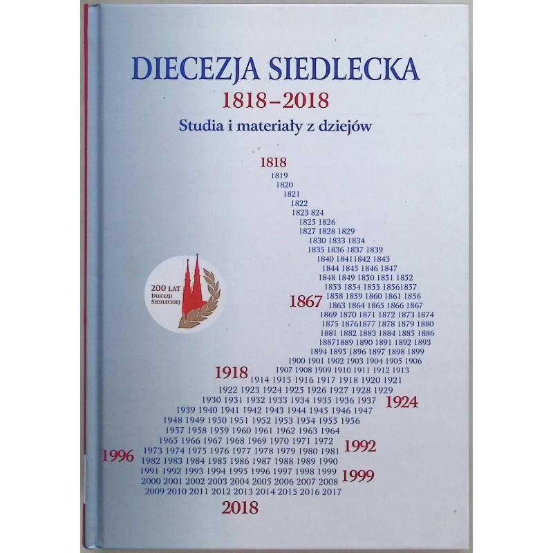 Diecezja Siedlecka 1818 2018 Studia i materiały z dziejów Rafał Dmowski