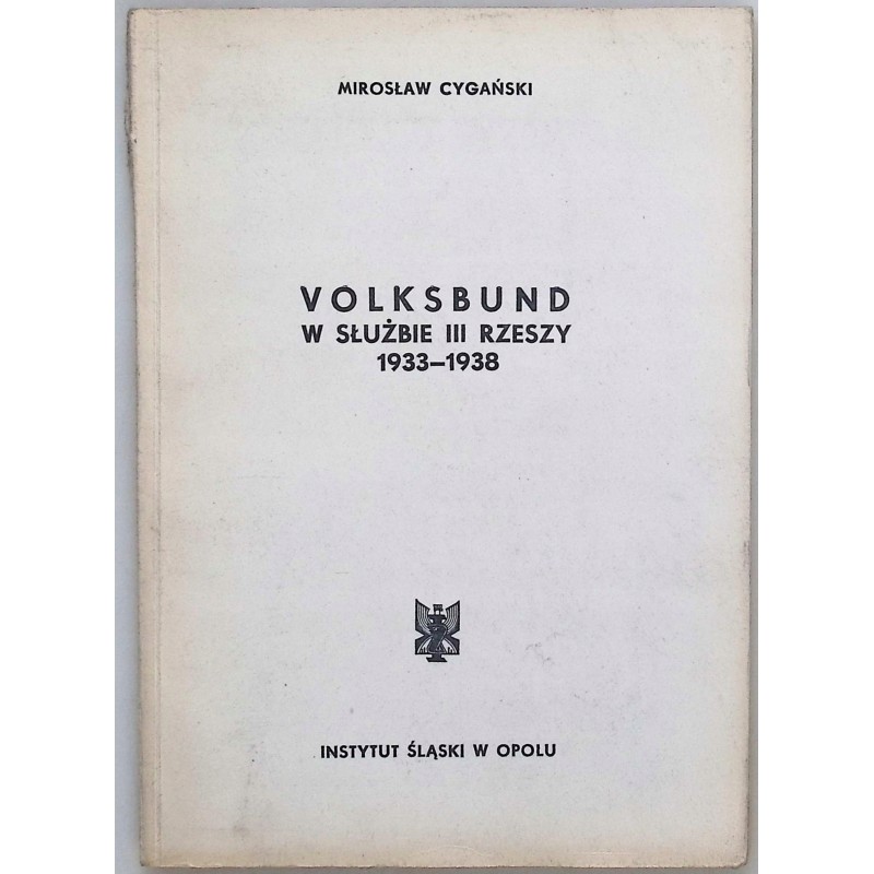 Volksbund w służbie III Rzeszy 1933 - 1938 Mirosław Cygański