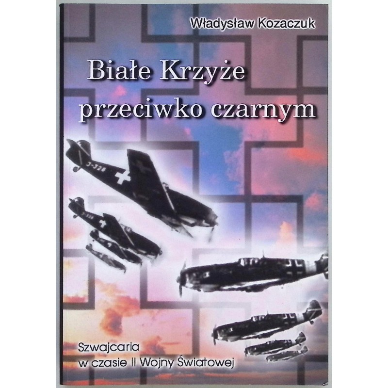 Białe Krzyże przeciwko czarnym Władysław Kozaczuk