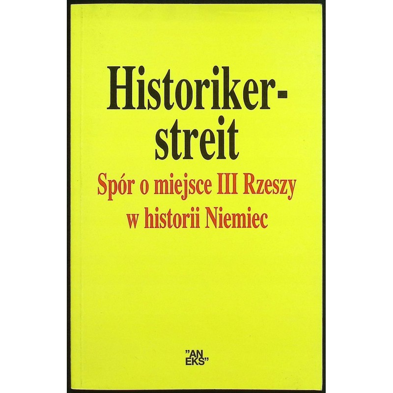 Historikerstreit Spór o miejsce III Rzeszy w historii Niemiec Łukasiewicz