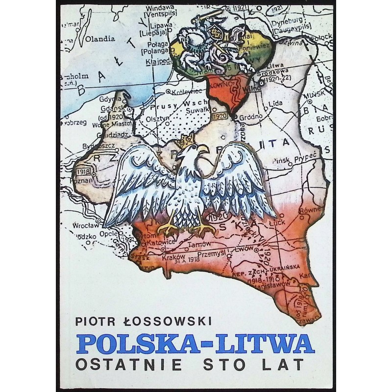 Polska Litwa ostatnie sto lat Piotr Łossowski