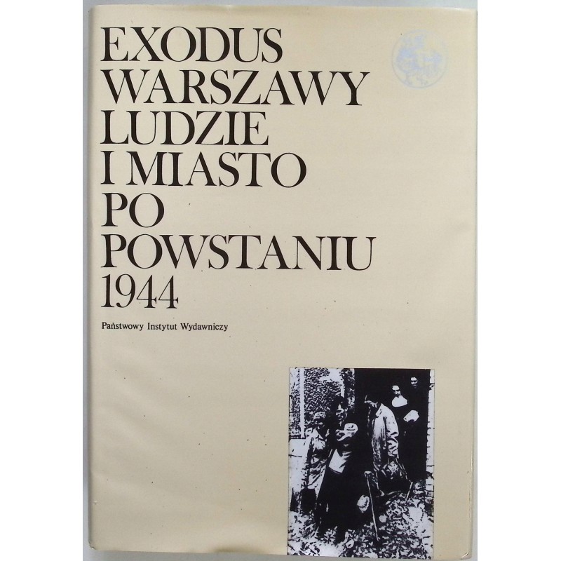 Exodus Warszawy. Ludzie i miasto po powstaniu 1944 Tom 1
