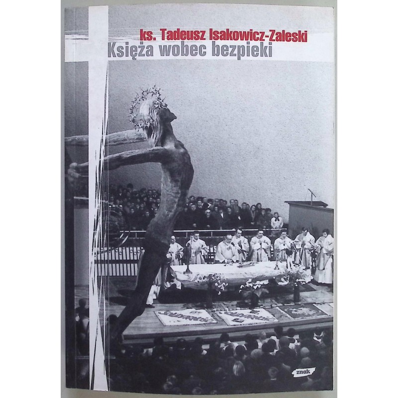 Księża wobec bezpieki Tadeusz Isakowicz-Zaleski