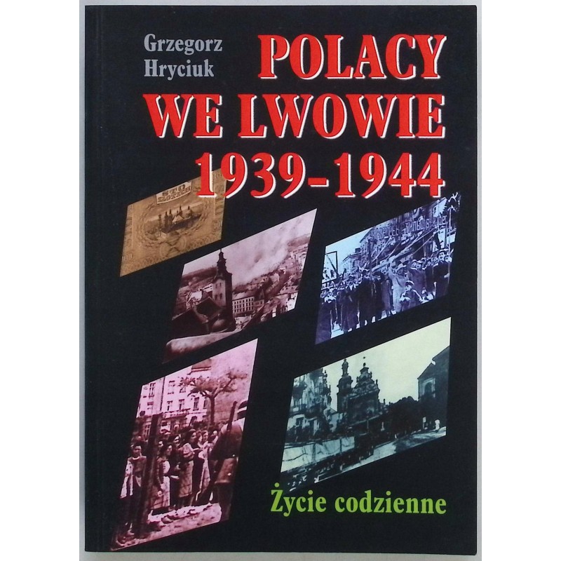 Polacy we Lwowie 1939 - 1944 Grzegorz Hryciuk