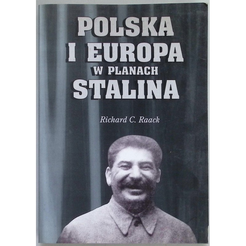 Polska i Europa w planach Stalina Richard C. Raack