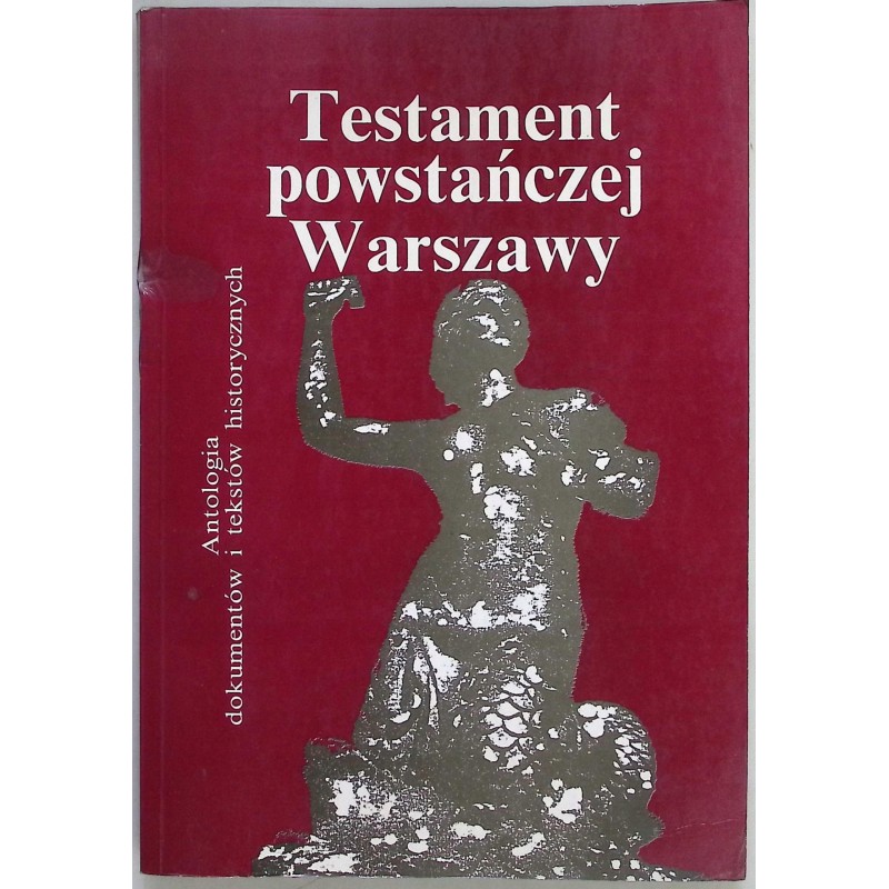 Testament powstańczej Warszawy Antologia dokumentów Marian M. Drozdowski