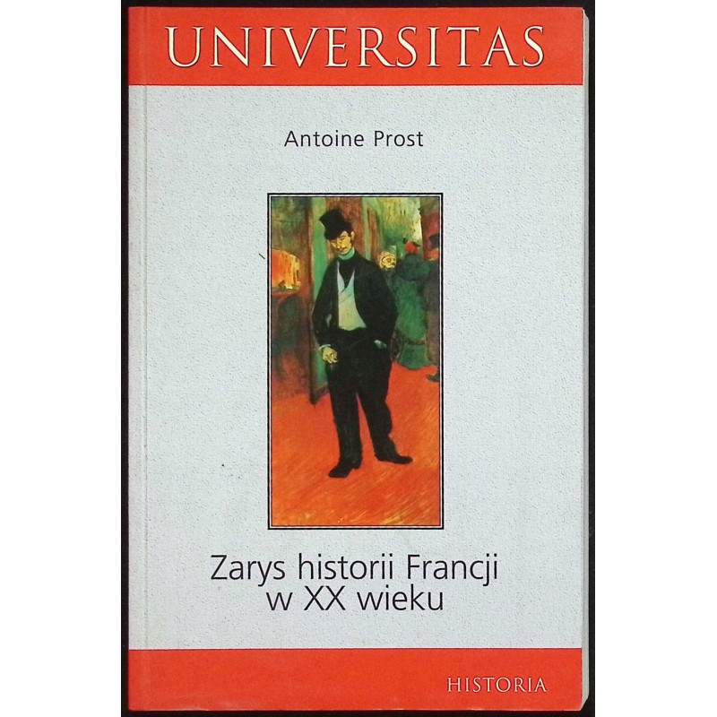 Zarys historii Francji w XX wieku Antonie Prost