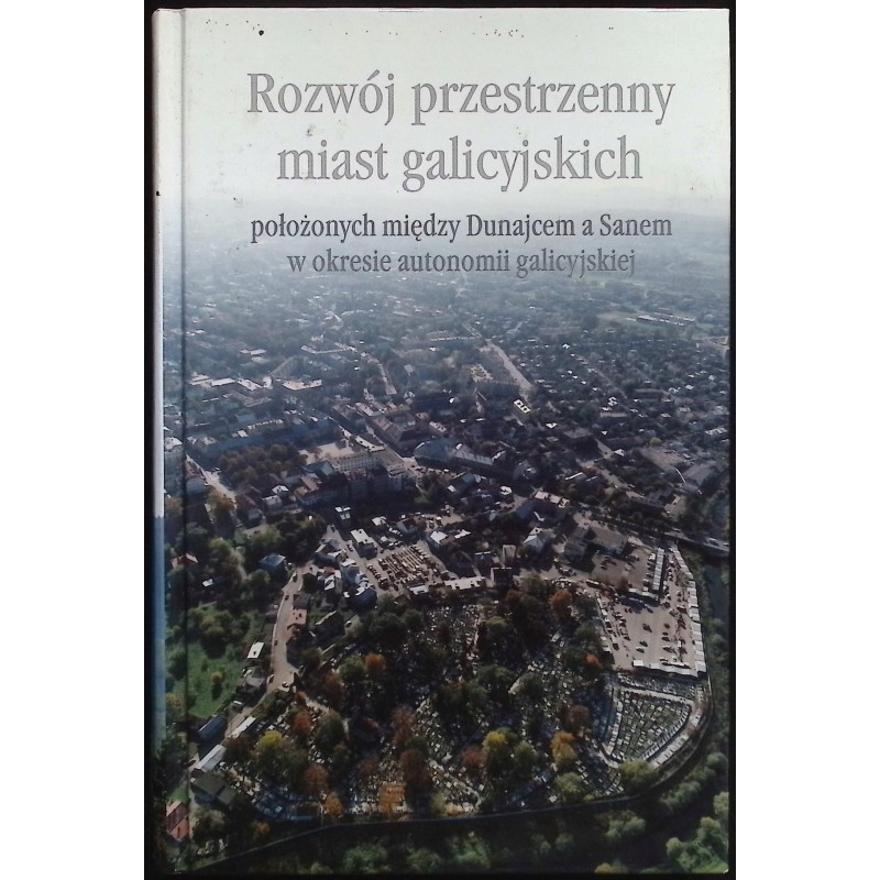 Rozwój przestrzenny miast galicyjskich Andrzej Laskowski