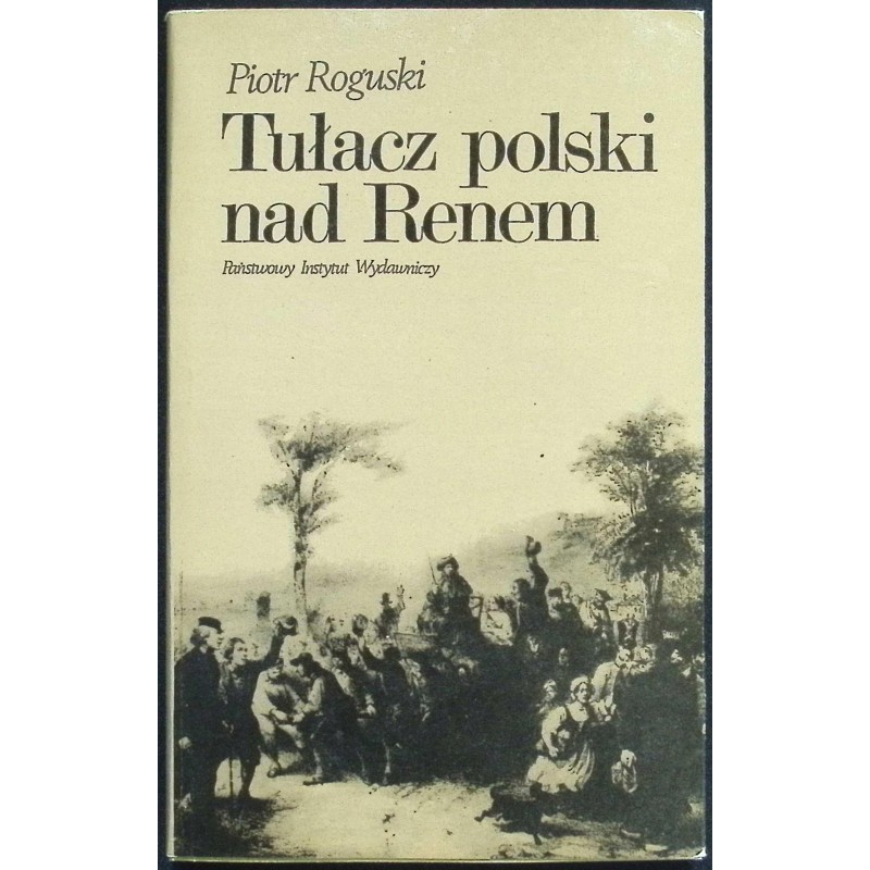 Tułacz polski nad Renem Piotr Roguski