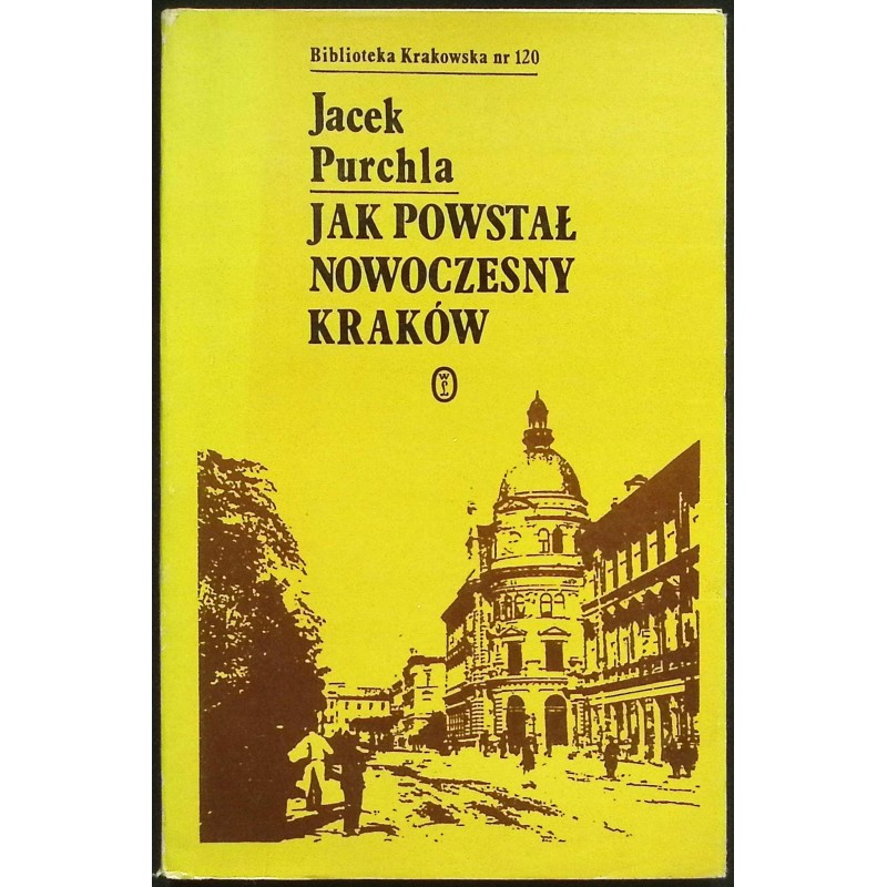 Jak powstał nowoczesny Kraków